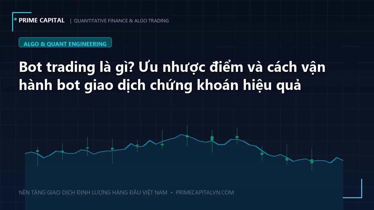 Bot trading là gì? Ưu nhược điểm và cách vận hành bot giao dịch chứng khoán hiệu quả